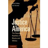 Justice in America: The Separate Realities of Blacks and Whites