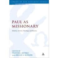Paul as Missionary Identity, Activity, Theology, and Practice