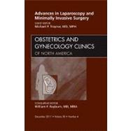 Advances in Laparoscopy and Minimally Invasive Surgery: An Issue of Obstetrics and Gynecology Clinics