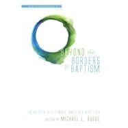 Beyond the Borders of Baptism