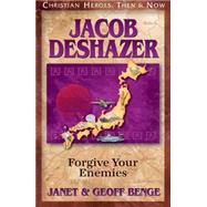 Jacob Deshazer: Forgive Your Enemies