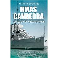 HMAS Canberra Casualty of Circumstance