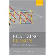 Realizing Reason A Narrative of Truth and Knowing