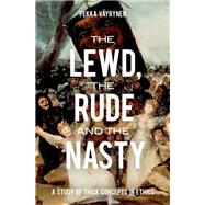 The Lewd, the Rude and the Nasty A Study of Thick Concepts in Ethics