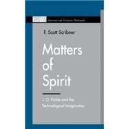 Matters of Spirit: J. G. Fichte and the Technological Imagination