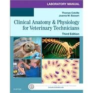 Laboratory Manual for Clinical Anatomy and Physiology for Veterinary Technicians,9780323294751