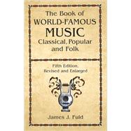The Book of World-Famous Music Classical, Popular, and Folk (Fifth Edition, Revised and Enlarged)