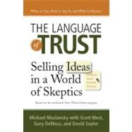 Language of Trust : Selling Ideas in a World of Skeptics
