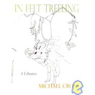 In Felt Treeling: A Libretto