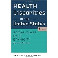 Health Disparities in the United States: Social Class, Race, Ethnicity, and Health