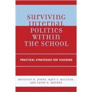 Surviving Internal Politics Within the School Practical Strategies for Teachers