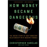 How Money Became Dangerous