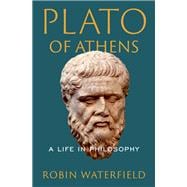 Plato of Athens A Life in Philosophy