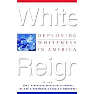 White Reign Deploying Whiteness in America