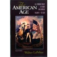 The American Age: United States Foreign Policy at Home and Abroad, Vol. 1: To 1920