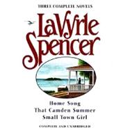 Three Complete Novels : Home Song; That Camden Summer; Small Town Girl
