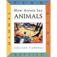 How Artists See: Animals Mammal Fish Bird Reptile