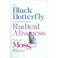 Black Butterfly : An Invitation to Radical Aliveness