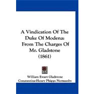 Vindication of the Duke of Moden : From the Charges of Mr. Gladstone (1861)