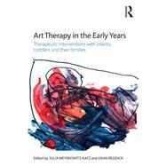 Art Therapy in the Early Years: Therapeutic interventions with infants, toddlers and their families