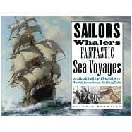Sailors, Whalers, Fantastic Sea Voyages An Activity Guide to North American Sailing Life