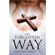 The Forgotten Way: A Path to Holiness Through Life's Trials