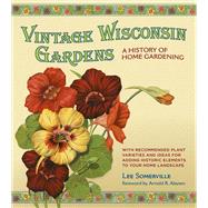 Vintage Wisconsin Gardens: A History of Home Gardening