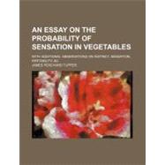An Essay on the Probability of Sensation in Vegetables
