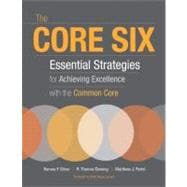 The Core Six: Essential Strategies for Achieving Excellence With the Common Core
