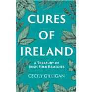 Cures of Ireland  A Treasury of Irish Folk Remedies
