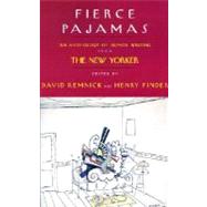 Fierce Pajamas : An Anthology of Humor Writing from the New Yorker