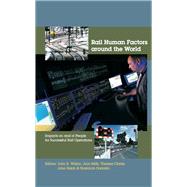 Rail Human Factors around the World: Impacts on and of People for Successful Rail Operations