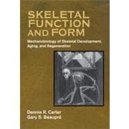 Skeletal Function and Form: Mechanobiology of Skeletal Development, Aging, and Regeneration