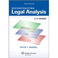 Deconstructing Legal Analysis A 1L Primer