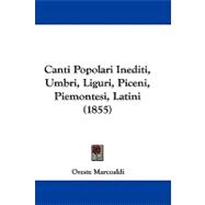 Canti Popolari Inediti, Umbri, Liguri, Piceni, Piemontesi, Latini