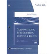 Practice Sets for Hoffman/Raabe/Smith/Maloney’s South-Western Federal Taxation 2012: Corporations, Partnerships, Estates and Trusts, 35th