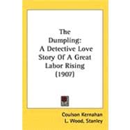 Dumpling : A Detective Love Story of A Great Labor Rising (1907)