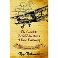 The Complete Aerial Adventures of Dave Dashaway