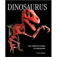 Dinosaurus : The Complete Guide to Dinosaurs
