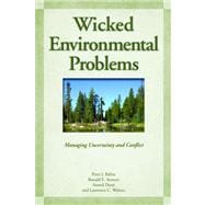 Wicked Environmental Problems : Managing Uncertainty and Conflict