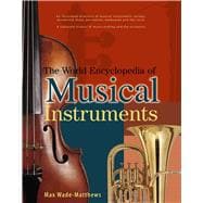 The World Encyclopedia of Musical Instruments An Illustrated Directory Of Musical Instruments: Strings, Woodwind, Bass, Percussion, Keyboards And The Voice; A Comprehensive History Of Music-Making And The Orchestra book cover, ISBN 9781846814754
