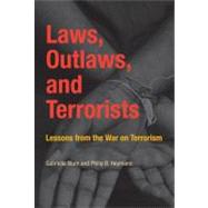 Laws, Outlaws, and Terrorists : Lessons from the War on Terrorism