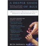 A Deeper Shade of Blue A Woman's Guide to Recognizing and Treating Depression in Her Childbearing Years