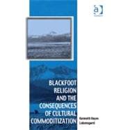 Blackfoot Religion and the Consequences of Cultural Commodification : Stolen Gifts
