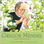 Gregor Mendel The Friar Who Grew Peas