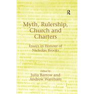 Myth, Rulership, Church and Charters: Essays in Honour of Nicholas Brooks,9781138264755