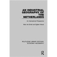 An Industrial Geography of the Netherlands (Routledge Library Editions: Economic Geography)