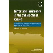 Terror and Insurgency in the Sahara-Sahel Region: Corruption, Contraband, Jihad and the Mali War of 2012-2013