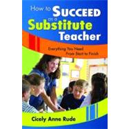 How to Succeed as a Substitute Teacher : Everything You Need from Start to Finish