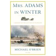 Mrs. Adams in Winter : A Journey in the Last Days of Napoleon